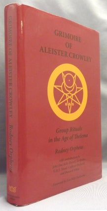 Item #70907 Grimoire of Aleister Crowley, Group Rituals in the Age of Thelema. Rodney ORPHEUS,...