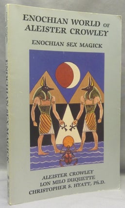 Item #70908 Enochian World of Aleister Crowley. Enochian Sex Magick. Aleister CROWLEY, Lon Milo...