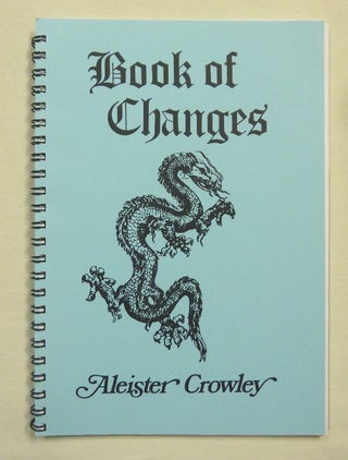 Item #70910 The I Ching: A New Translation of the Book of Changes by the Master Therion. Aleister...