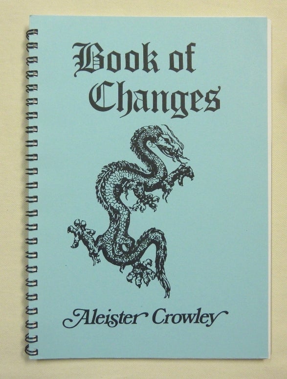 Item #70910 The I Ching: A New Translation of the Book of Changes by the Master Therion. Aleister CROWLEY.