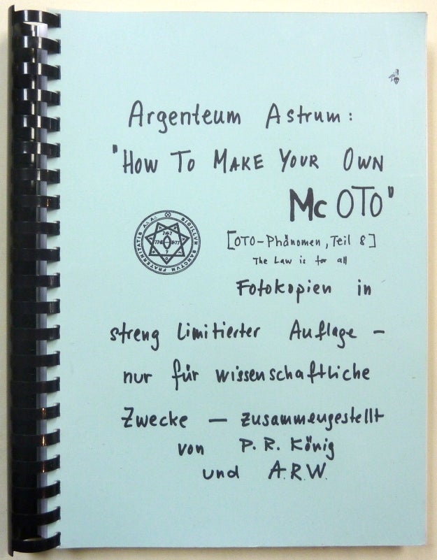 Item #70926 [ Argenteum Astrum ] Silver Star: "How to Make Your Own McOTO" [ OTO - Phenomenon, Part 8. ] The Law is For All. Photocopied in a Strictly Limited Edition - only for Academic purposes. Aleister CROWLEY, Peter R. Koenig, A R. W., Peter R. König.
