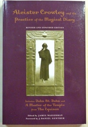Item #70928 Aleister Crowley and the Practice of the Magical Diary. Including "John St. John"...