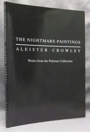 Item #70933 The Nightmare Paintings: Aleister Crowley. Works from the Palermo Collection. Robert...