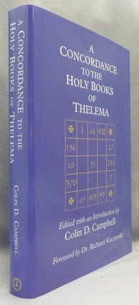 Item #70938 A Concordance to the Holy Books of Thelema. Colin D. CAMPBELL, Richard Kaczynski -,...