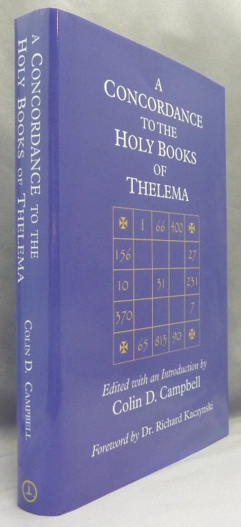 Item #70938 A Concordance to the Holy Books of Thelema. Colin D. CAMPBELL, Richard Kaczynski -, BOTH, Aleister Crowley related.