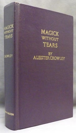 Item #70939 Magick Without Tears. Aleister. Edited and CROWLEY, a, Aleister. Edited CROWLEY,...