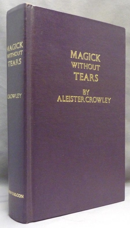 Item #70939 Magick Without Tears. Aleister. Edited and CROWLEY, a, Aleister. Edited CROWLEY, Israel Regardie.