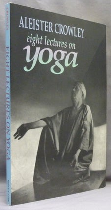 Item #70994 Eight Lectures on Yoga [ The Equinox Volume III, Number Four ]. Aleister CROWLEY,...