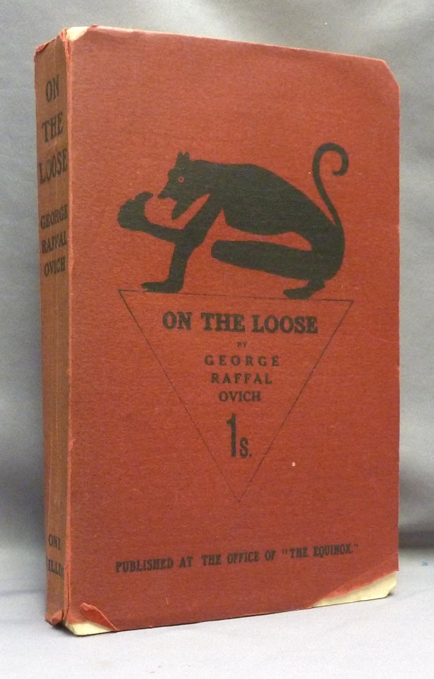 Item #70999 On the Loose. Planetary Jouneys and Earthly Sketches. George RAFFALOVICH, Aleister Crowley - related works.
