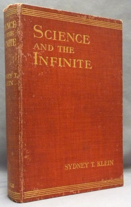 Item #71000 Science and the Infinite, or Through a Window in the Blank Wall. Sydney T. KLEIN,...
