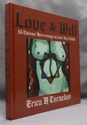 Item #71002 Love & Will. 56 Thelemic Micro-essays on Love, Sex & Death. Erica - CORNELIUS,...