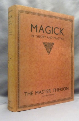 Magick In Theory and Practice [ Also known as Book 4. Part III ]; Subscriber's Edition.