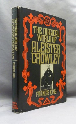 Item #71020 The Magical World of Aleister Crowley. Francis X. KING, Aleister Crowley: related works