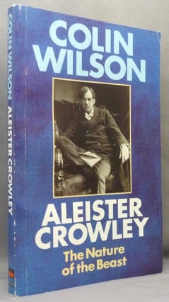 Item #71026 Aleister Crowley: The Nature of the Beast. Colin WILSON, Re: Aleister Crowley