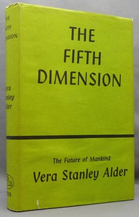 Item #71040 The Fifth Dimension and The Future of Mankind. Vera Stanley ALDER