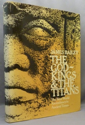 Item #71052 The God-Kings & the Titans. The New World Ascendancy in Ancient Times. Ancient...