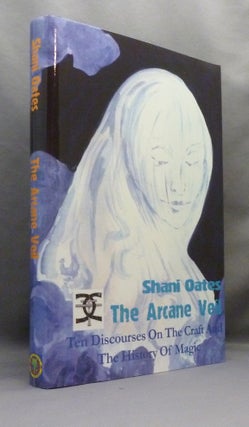 Item #71064 The Arcane Veil. Ten discourses on the Craft and the History of Magic. Witchcraft,...