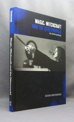 Item #71065 Magic, Witchcraft and the Otherworld: An Anthropology. Witchcraft, Susan GREENWOOD