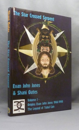 Item #71070 The Star Crossed Serpent. Volume I - Origins: Evan John Jones 1966-1998. The Legend...