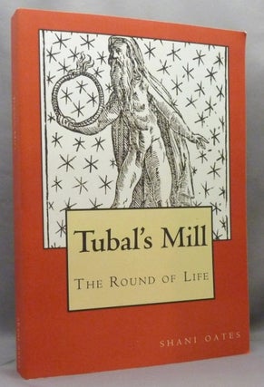 Item #71083 Tubal's Mill. The Round of Life. Witchcraft, Shani OATES