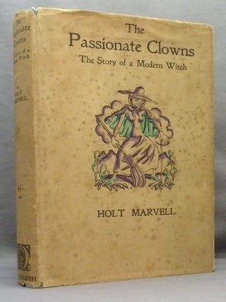 Item #71084 The Passionate Clowns. The Story of a Modern Witch. Witchcraft - Fiction, Holt...