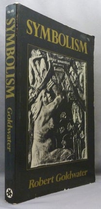 Item #71091 Symbolism. Art, Robert GOLDWATER, John Fleming, Hugh Honour. Catalogue of, Kristin...