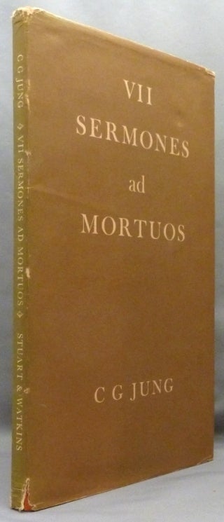 Item #71109 VII Sermones ad Mortuos. The Seven Sermons to the Dead written by Basilides in Alexandria the City Where the East Toucheth the West. C. G. JUNG, H G. Baynes, Carl Gustav Young.