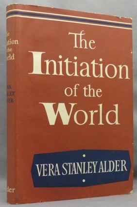 Item #71125 The Initiation of the World. Vera Stanley ALDER