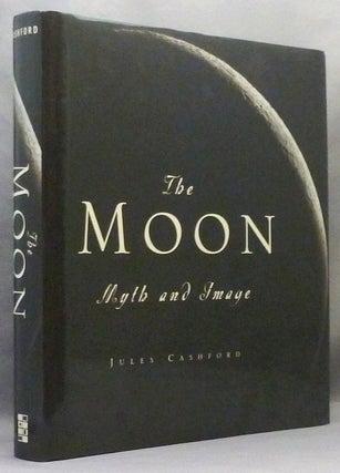 Item #71154 The Moon: Myth and Image. Jules CASHFORD