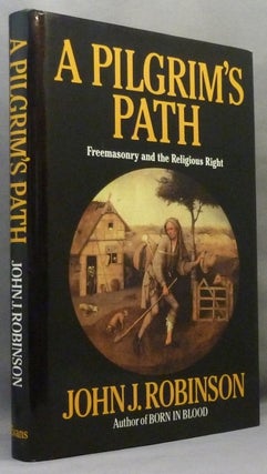 Item #71169 A Pilgrim's Path: Freemasonry and the Religious Right. John J. ROBINSON