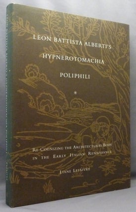 Item #71202 Leon Battista Alberti's Hypnerotomachia Poliphili. Re-Cognizing the Architectural...