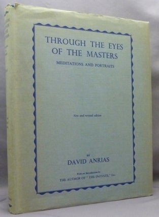 Item #71264 Through the Eyes of the Masters: Meditations and Portraits. David ANRIAS