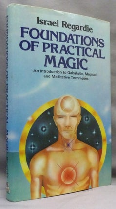 Item #71331 Foundations of Practical Magic. An Introduction to Qabalistic, Magical and Meditative...