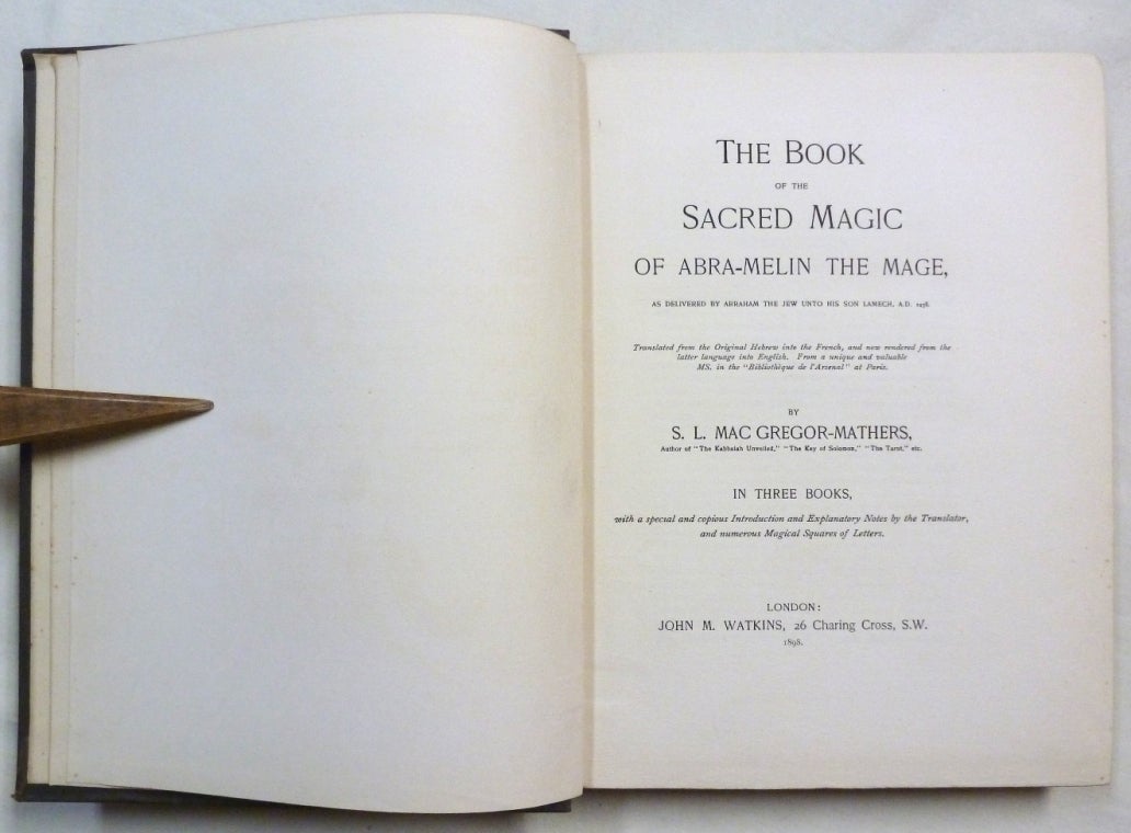The Book of the Sacred Magic of Abra-Melin the Mage; As Delivered By ...
