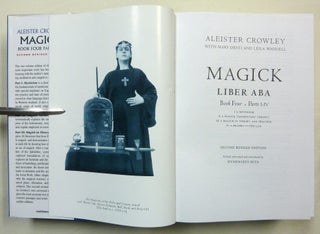 Magick. Liber ABA. Book Four Parts I - IV; Liber ABA. Part 1. Mysticism. Part 2 Magick (Elementary Theory). Part 3 Magick in Theory and Practice. Part 4 Thelema-The Law