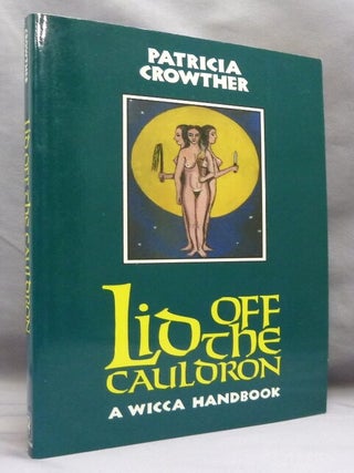 Item #71527 Lid Off the Cauldron. A Wicca Handbook. Witchcraft, Patricia CROWTHER