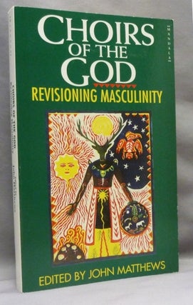 Item #71625 Choirs of the God, Revisioning Masculinity [ Review copy ]. John - MATTHEWS, Robert...