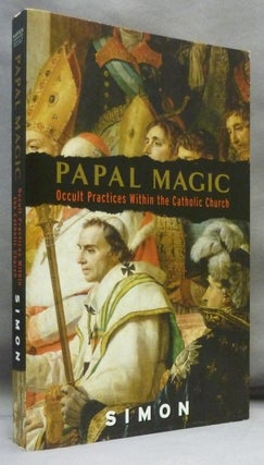 Item #71629 Papal Magic: Occult Practices Within the Catholic Church. "Simon", Peter Levenda