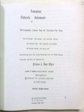 Lemegeton; Clavicula Salomonis: or The Complete Lesser Key Of Solomon The King - The Five Books: The Goetia; The Theurgia Goetia; The Pauline Art; The Almadel of Solomon; The Artem Novem (The Notary Art). Exact photocopy of the 17th. Century Manuscript from the British Museum. Transcribed, with Notes and Comments.