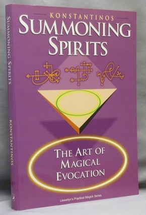 Item #71682 Summoning Spirits. The Art of Magical Evocation. KONSTANTINOS
