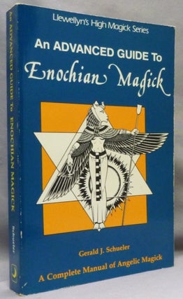 Item #71704 An Advanced Guide to Enochian Magick. A Complete Manual of Angelic Magick;...
