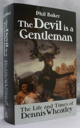 The Devil is a Gentleman. The Life and Times of Dennis Wheatley.