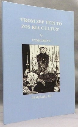 Item #71777 'From Zep Tepi to Zos Kia Cultus' Being a Collection of the Following Essays: An...