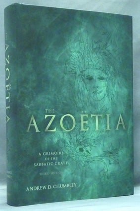 Item #71800 The Azoetia. A Grimoire of Sabbatic Craft; Being a Complete Textual Recension of the...