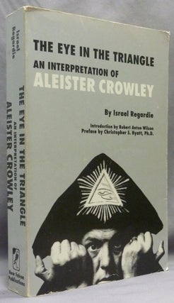 Item #71814 The Eye in the Triangle. An Interpretation of Aleister Crowley. Dr. Israel REGARDIE,...