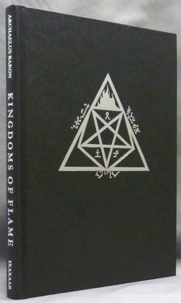 Item #71818 Kingdoms of the Flame. A Grimoire of Black Magick, Evocation and Sorcery. E. A....