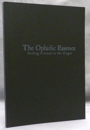 Item #71823 The Ophidic Essence. Seeking a Return to the Origin. Ophis Christos, O V. S., Ordo...