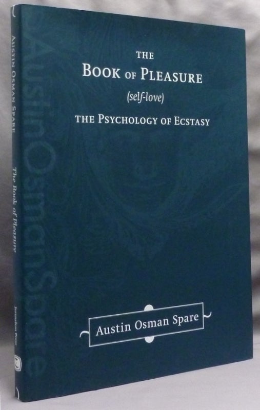 Item #71843 The Book of Pleasure (Self-Love). The Psychology of Ecstasy. Austin Osman SPARE, With an, Michael Staley, Alan Moore.