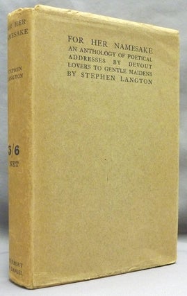 Item #71904 For Her Namesake: an Anthology of Poetical Addresses From Devout Lovers to Gentle...