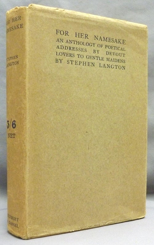 Item #71904 For Her Namesake: an Anthology of Poetical Addresses From Devout Lovers to Gentle Maidens. Stephen LANGTON, Aleister Crowley: related works.